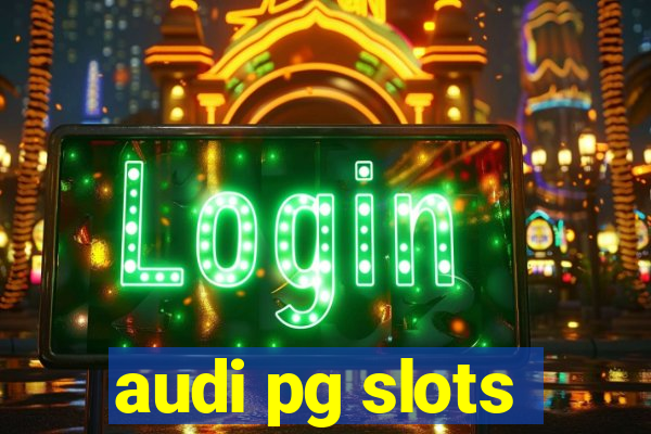 audi pg slots